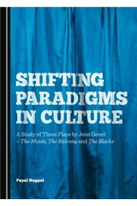 Shifting Paradigms in Culture: A Study of Three Plays by Jean Genetâ 