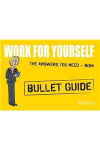 Work for Yourself: Bullet Guides