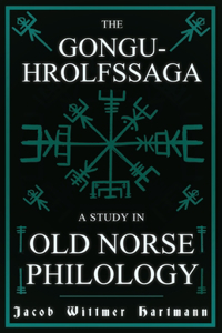 The Gongu-Hrolfssaga - A Study In Old Norse Philology