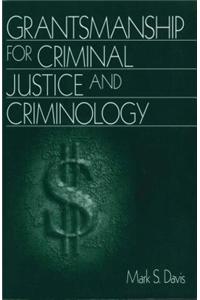 Grantsmanship for Criminal Justice and Criminology