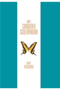 How I Conquered Schizophrenia