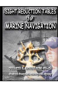 Sight Reduction Tables for Marine Navigation Volume 3.