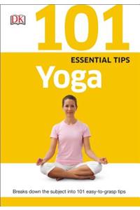 101 Essential Tips: Yoga