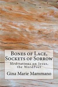 Bones of Lace, Sockets of Sorrow