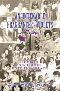Untenable Fragrance of Violets, A Trilogy