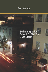 Swimming With A School Of Fish On 34th Street