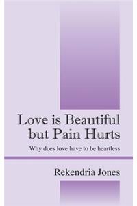 Love is Beautiful but Pain Hurts