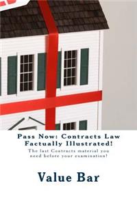 Pass Now: Contracts Law Factually Illustrated!: The Last Contracts Material You Need Before Your Examination!