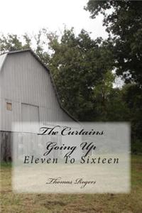 The Curtains Going Up: Eleven to Sixteen