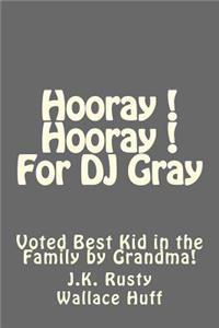 Hooray! Hooray! For DJ Gray