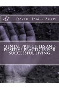 Mental Principles and Positive Practices for Successful Living