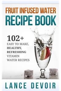 Fruit Infused Water Recipe Book