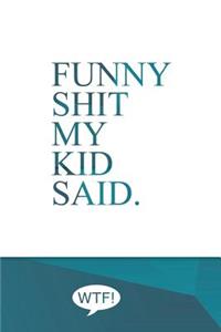 Funny shit my kid said