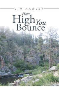 How High You Bounce