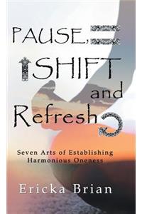 Pause, Shift and Refresh