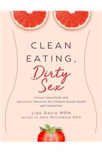 Clean Eating, Dirty Sex