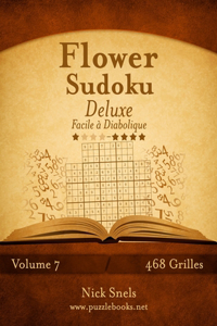 Flower Sudoku Deluxe - Facile à Diabolique - Volume 7 - 468 Grilles