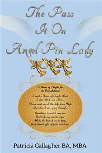 Pass It On Angel Pin Lady