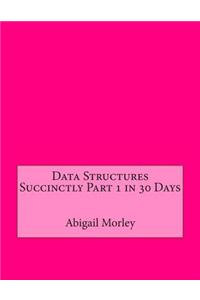 Data Structures Succinctly Part 1 in 30 Days
