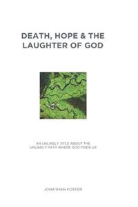 Death, Hope & the Laughter of God