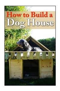 How to Build a Dog House