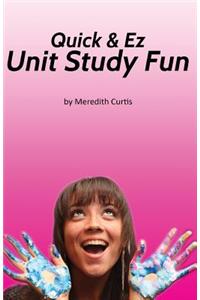 Quick & EZ Unit Study Fun