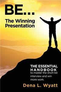 BE... The Winning Presentation