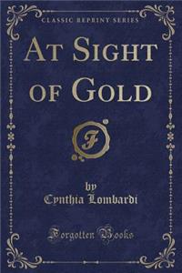 At Sight of Gold (Classic Reprint)