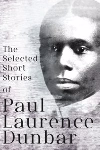 The Selected Short Stories of Paul Laurence Dunbar