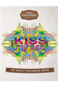 Kiss My *ss: An Adult Swearing Coloring Book