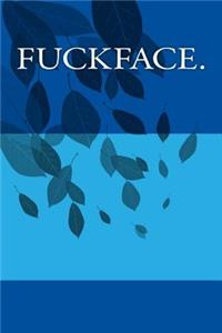 Fuckface.