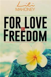 For Love Or Freedom