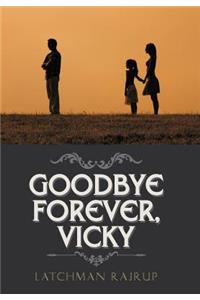 Goodbye Forever, Vicky