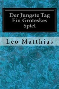 Der Jungste Tag Ein Groteskes Spiel