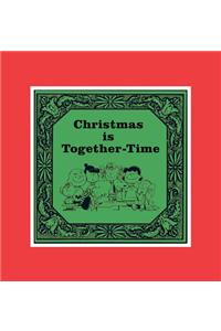 Christmas Is Together-Time: The Deluxe Edition