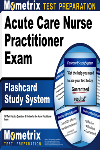 Acute Care Nurse Practitioner Exam Flashcard Study System