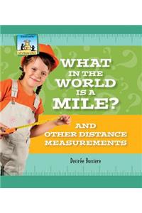 What in the World Is a Mile? and Other Distance Measurements