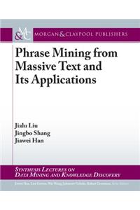 Phrase Mining from Massive Text and Its Applications
