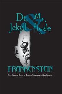 Dr. Jekyll and Mr. Hyde & Frankenstein