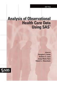 Analysis of Observational Health Care Data Using SAS
