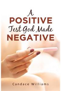Positive Test God Made Negative