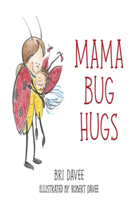 Mama Bug Hugs