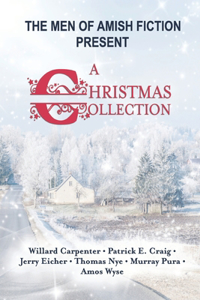 Men of Amish Fiction Present A Christmas Collection