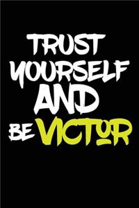 trust yourself and be VICTOR