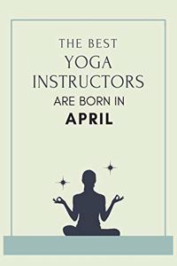 The best yoga instructors are born in April