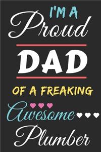 I'm A Proud Dad Of A Freaking Awesome Plumber