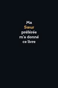 Ma Soeur préférée m'a donné ce livre, Super carnet comme cadeau d'anniversaire