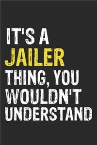 It's A JAILER Thing, You Wouldn't Understand Gift for JAILER Lover, JAILER Life is Good Notebook a Beautiful