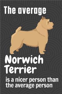 The average Norwich Terrier is a nicer person than the average person