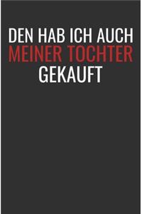 Den Hab Ich Auch Meiner Tochter Gekauft